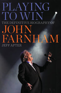 Playing to Win: The Definitive Biography of John Farnham