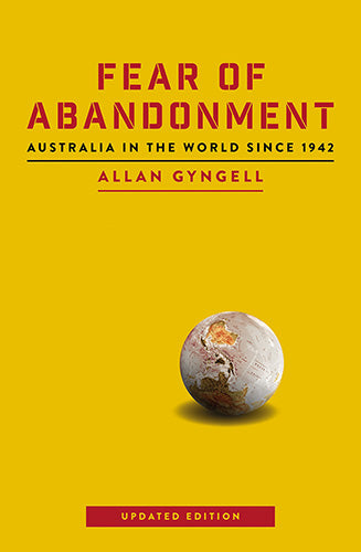 Fear of Abandonment: Australia in the World Since 1942