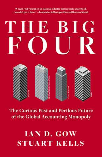 The Big Four: The Curious Past and Perilous Future of Global Accounting Monopoly