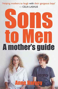 Sons to Men: A Mothers Guide