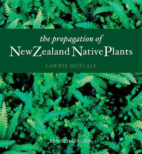 The Propagation Of New Zealand Native Plants