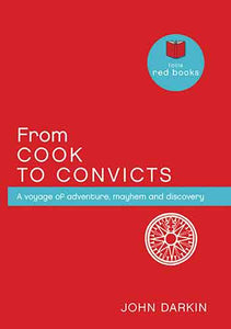 From Cook to Convicts: A Voyage of Adventure, Mayhem and Discovery