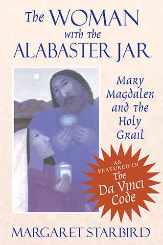 Woman with the Alabaster Jar: Mary Magdalen and the Holy Grail