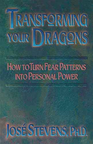 Transforming Your Dragons: How to Turn Fear Patterns into Personal Power