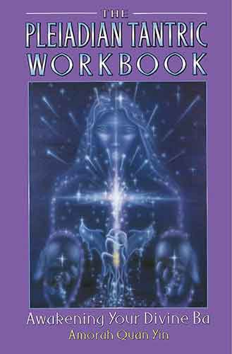 Pleiadian Tantric Workbook: Awakening Your Divine Ba