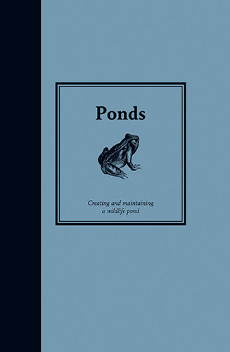 Ponds: Creating and Maintaining a Wildlife Pond