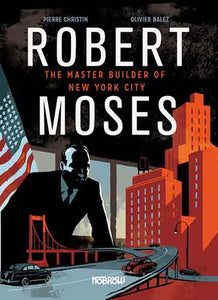 Robert Moses: The Master Builder of New York City