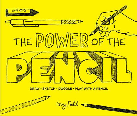 The Power of the Pencil: Draw Sketch Doodle Play with a Pencil