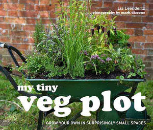 My Tiny Veg Plot: Stylish Ideas For Growing Your Own
