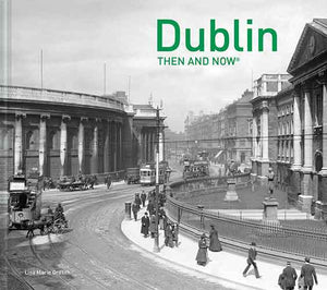 Dublin Then And Now