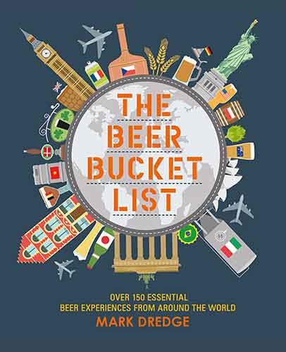 The Beer Bucket List: Over 150 essential beer experiences from around the world