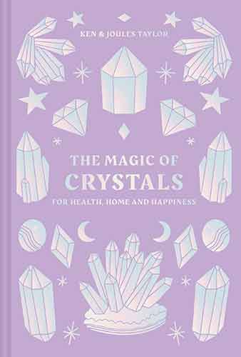 The Magic of Crystals: For Health, Home and Happiness