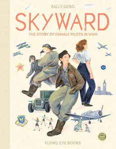 Skyward: The Story of Female Pilots in WW2