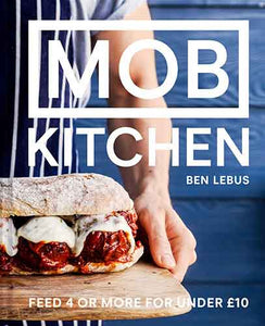 Mob Kitchen: Feed Your Friends For Less