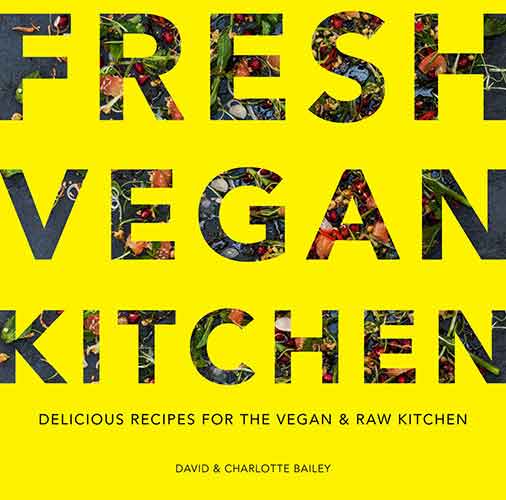 Fresh Vegan Kitchen: Delicious Recipes For The Vegan And Raw Kitchen