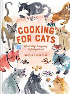 Cooking For Cats: The Healthy, Happy Way To Feed Your Cat