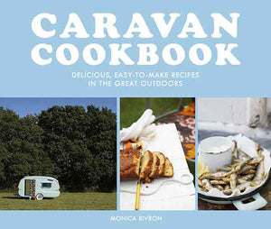 Caravan Cookbook: Delicious, Easy-To-Make Recipes In The Great Outdoors