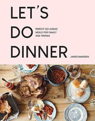 Let's Do Dinner: Perfect Do-Ahead Meals For Family And Friends