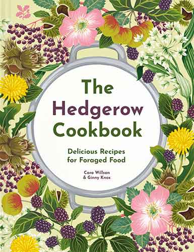 The Hedgerow Cookbook: Cooking With Foraged Food