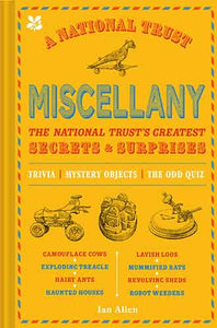 The National Trust Miscellany: Secrets, Surprises & Strange Things Of All Kinds