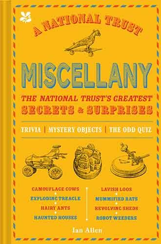 The National Trust Miscellany: Secrets, Surprises & Strange Things Of All Kinds