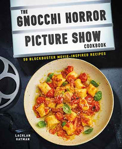 The Gnocchi Horror Show Cookbook: 50 blockbuster movie-inspired recipes