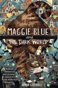 Maggie Blue and the Dark World: Shortlisted for the 2021 COSTA Children's Book Award