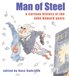 Man of Steel: A Cartoon History of the Howard Years