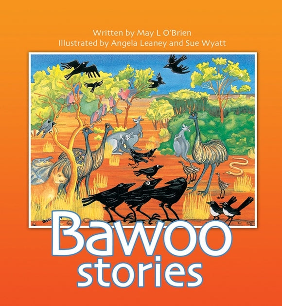 The Bawoo Stories: How Crows Became Black, Why The Emu Can't Fly,