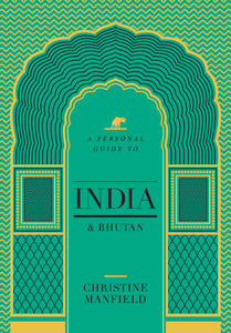 A Personal Guide to India and Bhutan