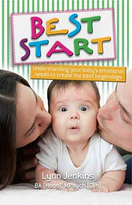 Best Start: Understanding Your Baby's Emotional Needs to Create the Best Beginnings