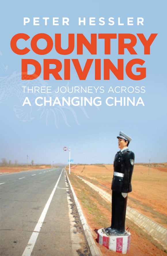 Country Driving: Three Journeys Across A Changing China