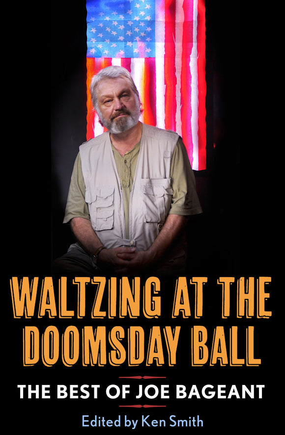 Waltzing at the Doomsday Ball: The best of Joe Bageant