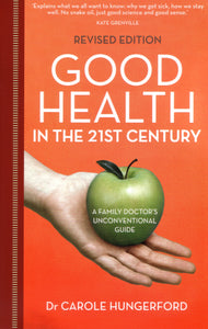 Good Health in the 21st Century: A Family Doctor's Unconventional Guide