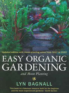 Easy Organic Gardening and Moon Planting: Updated edition with moon-planting notes from 2017-2022