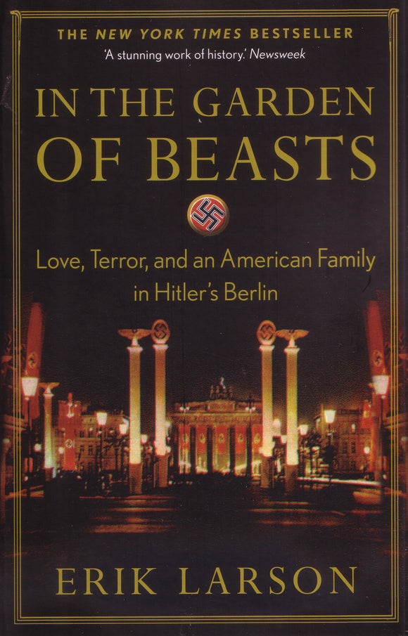In the Garden of Beasts: love, terror, and an American family in Hitler's Berlin