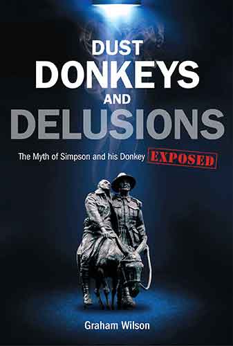 Dust Donkeys and Delusions: The Myth of Simpson and his Donkey Exposed