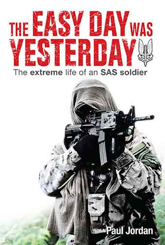 Easy Day Was Yesterday: The Extreme Life of an SAS Soldier