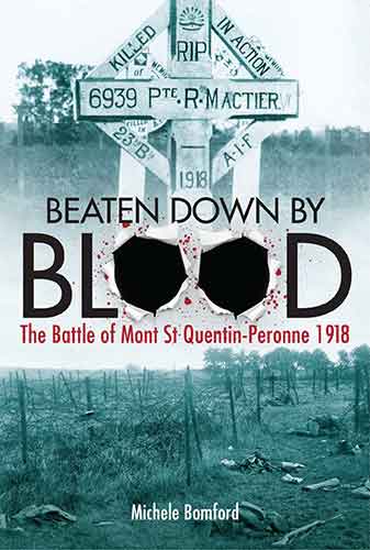 Beaten Down By Blood: The Battle of Mont St Quentin Peronne 1918