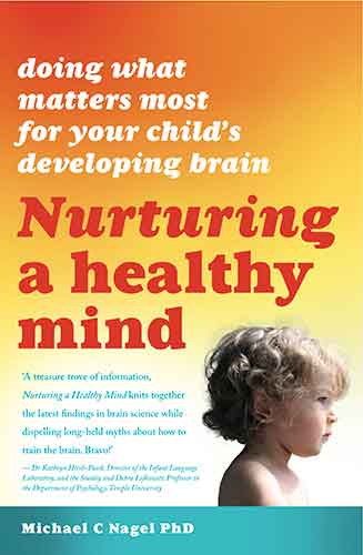 Nurturing a Healthy Mind: Doing What Matters Most For Your Child's Developing Brain