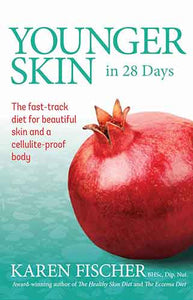 Younger Skin in 28 Days: The Fast-Track Diet for Beautiful Skin and a Cellulite-Proof Body