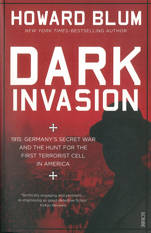 Dark Invasion: 1915: Germany's secret war and the hunt for the first terrorist cell in America