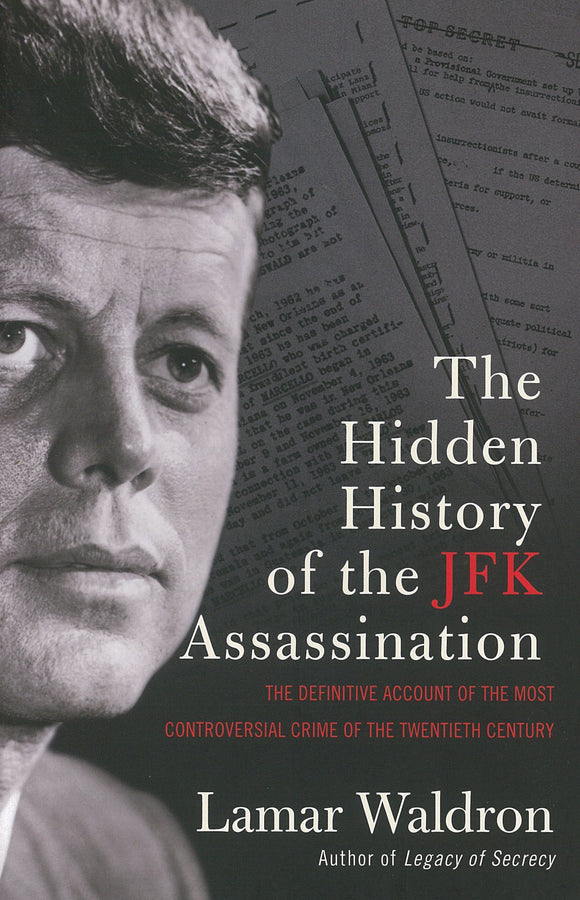 The Hidden History of the JFK Assassination: the definitive account of the most controversial crime of the twentieth century