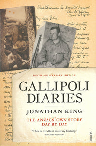 Gallipoli Diaries: The Anzacs' Own Story, Day by Day