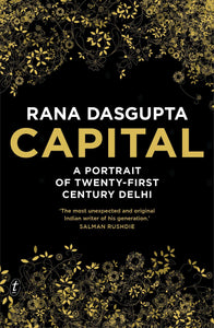 Capital: A Portrait of Twenty-First Century Delhi