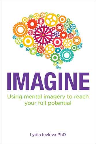 Imagine: Using mental imagery to reach your full potential