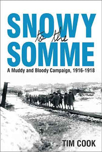 Snowy to the Somme: A Muddy and Bloody Campaign, 1916-1918