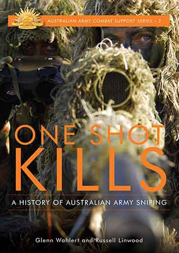 One Shot Kills: A History of Australian Army Sniping