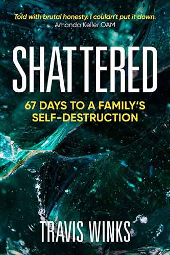 Shattered: 67 days to a family's self-destruction