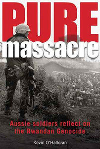 Pure Massacre: Aussie soldiers reflect on the Rwandan genocide